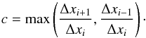 \begin{equation} c = \max \left( \frac{\Delta x_{i+1}}{\Delta x_i}, \frac{\Delta x_{i-1}}{\Delta x_i} \right)\cdot \end{equation}