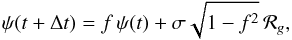 \begin{equation} \psi(t+\Delta t)=f\,\psi(t)+\sigma\sqrt{1-f^2}\,\mathcal{R}_g , \end{equation}