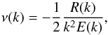 \begin{equation} \nu(k )= -\frac{1}{2} \frac{R(k)}{k^2E(k)}, \label{eq:numvis} \end{equation}