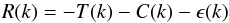 \begin{equation} R(k) = -T(k) -C(k) -\epsilon(k) \end{equation}
