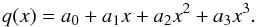 \appendix \setcounter{section}{1} \begin{equation} q(x) = a_0+a_1x+a_2x^2+a_3x^3 \label{eq:polyexp1d} . \end{equation}