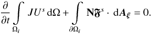 \begin{equation} \frac{\partial}{\partial t} \int\limits_{\Omega_{\bs{i}}}\,J{U}^s\,\mrm{d}\Omega + \int\limits_{\partial\Omega _{\bs{i}}}\,{\bf N}\bs{\mfk{F}}^s\cdot\,\mrm{d}\mbf{A}_{\bs{\xi}}=0. \label{eq:transeuler2} \end{equation}