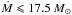 \hbox{$\dot M \leqslant 17.5~ M_\odot $}