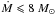 \hbox{$\dot M \leqslant 8 ~M_\odot$}