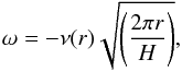 \begin{equation} \omega = -\nu(r)\sqrt{\left( \frac{2 \pi r}{H} \right)} \label{E:phi_iso} , \end{equation}