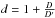 \hbox{$d = 1 + \frac{D}{D'}$}