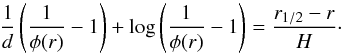 \begin{equation} \frac{1}{d} \left(\frac{1}{\phi(r)}-1 \right) + \log\left(\frac{1}{\phi(r)}-1 \right) = \frac{ r_{1/2} - r}{H}\cdot \label{E:Baumcode} \end{equation}