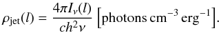 \begin{equation} \rho_{\rm jet}(l) = \frac{4\pi I_{\nu}(l)}{ch^2\nu}~{\rm \left[photons\,cm^{-3}\,erg^{-1}\right]}. \end{equation}