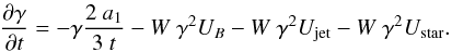 \begin{equation} \label{eq:g_losses} {{ \partial \gamma \over \partial t} = - \gamma { 2~a_1 \over 3~ t}- W~\gamma^2 U_B- W~\gamma^2 U_{\rm jet}- W~\gamma^2 U_{\rm star} . } \end{equation}