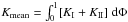 \hbox{$K_{\rm mean} = \int^1_0 [K_{\rm I}+K_{\rm II}]~{\rm d}\Phi$}
