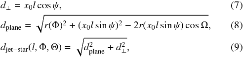 \begin{eqnarray} && d_{\perp} = x_0l\cos\psi,\\ && d_{\rm plane} = \sqrt{r(\Phi)^2 + (x_0l\sin\psi)^2 - 2r(x_0l\sin\psi)\cos\Omega},\\ && d_{\rm jet-star} (l, \Phi, \Theta) = \sqrt{d_{\rm plane}^2 + d_{\perp}^2}, \end{eqnarray}