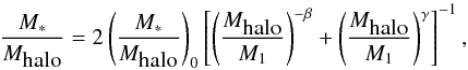 \begin{equation} \frac{M_{*}}{M_{\mbox{halo}}}=2\left(\frac{M_{*}}{M_{\mbox{halo}}}\right)_0 \left[\left(\frac{M_{\mbox{halo}}}{M_1}\right)^ {-\beta}+\left(\frac{M_{\mbox{halo}}}{M_1}\right)^\gamma\right]^{-1}, \label{eq:stmass} \end{equation}