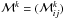 \hbox{$\mathcal M^k=(\mathcal M_{ij}^k)$}