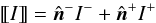 \begin{equation} \llbracket I \rrbracket = \hat{\boldsymbol n}^- I^- + \hat{\boldsymbol n}^+ I^+ \end{equation}