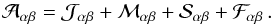 \begin{equation} \mathcal A_{\alpha \beta} = \mathcal J_{\alpha \beta} + \mathcal M_{\alpha \beta} + \mathcal S_{\alpha \beta} + \mathcal F_{\alpha \beta} \, . \end{equation}