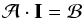 \begin{equation} \mathcal A \cdot \mathbf I = \mathcal B \label{eq:problem_lse} \end{equation}