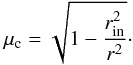 \begin{equation} \mu_\text{c} = \sqrt{1-\frac{r_\text{in}^2}{r^2}} \cdot \label{eq:characteristic_inner_boundary} \end{equation}
