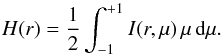 \begin{equation} H(r) = \frac{1}{2} \int_{-1}^{+1} I(r,\mu) \, \mu \, {\rm d} \mu . \end{equation}