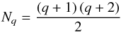 \begin{equation} N_q = \frac{(q+1)\,(q+2)}{2} \end{equation}
