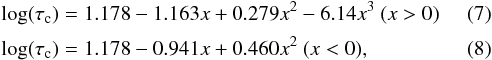 \begin{eqnarray} && \log (\tau_{\rm c}) = 1.178 - 1.163 x + 0.279 x^2 - 6.14 x^3 ~(x > 0) \label{eq_tau1} \\[3pt] && \log (\tau_{\rm c}) = 1.178 - 0.941 x + 0.460 x^2 ~(x < 0), \label{eq_tau} \end{eqnarray}