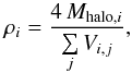 \begin{equation} \rho_i = \frac{4\, M_{\text{halo},i} }{\sum\limits_j V_{i,j}}, \label{density} \end{equation}