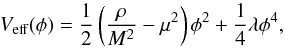 \begin{equation} V_\text{eff}(\phi) = \frac{1}{2}\left( \frac{\rho}{M^2}-\mu^2\right)\phi^2+\frac{1}{4}\lambda \phi^4, \label{eq:Vsymm} \end{equation}