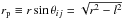 \hbox{$r_{\rm p} \equiv r \sin \theta_{ij} = \sqrt{r^2 - l^2}$}