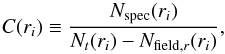 \begin{equation} \label{eq:CompG} C(r_{i}) \equiv \frac{N_{\textrm{spec}}(r_{i})} {N_{t}(r_{i})-N_{\textrm{field},r}(r_{i})}, \end{equation}