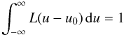 \begin{equation} \int_{-\infty}^{\infty} L(u - u_0)\mbox{\,d}u = 1 \end{equation}