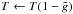\hbox{$T\leftarrow T (1 - \tilde g)$}