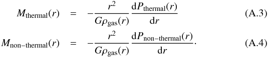 \appendix \setcounter{section}{1} \begin{eqnarray} M_{\rm thermal}(r) &=& -\frac{r^2}{G\rho_{\rm gas}(r)}\frac{{\rm d}P_{\rm thermal}(r)}{{\rm d}r}\\ M_{\rm non-thermal}(r) &=& -\frac{r^2}{G\rho_{\rm gas}(r)}\frac{{\rm d}P_{\rm non-thermal}(r)}{{\rm d}r}\cdot \end{eqnarray}
