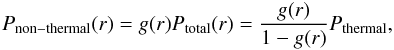 \appendix \setcounter{section}{1} \begin{eqnarray} P_{\rm non-thermal}(r) = g(r)P_{\rm total}(r) = \frac{g(r)}{1-g(r)}P_{\rm thermal}, \end{eqnarray}