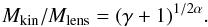 \begin{equation} M_{\rm kin} / M_{\rm lens} = (\gamma + 1)^{1/2\alpha} . \label{eq:Mkin_Mlens_ratio} \end{equation}
