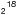 \hbox{$\mathsf{_2}^{\mathsf{18}}$}
