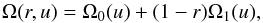 \begin{equation} \Omega(r,u)=\Omega_0(u)+(1-r)\Omega_1(u), \label{omega} \end{equation}