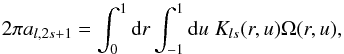 \begin{equation} 2\pi a_{l,2s+1} = \int_0^1 \dd r \int_{-1}^1 \dd u \; K_{ls}(r,u)\Omega(r,u), \label{a-coff} \end{equation}