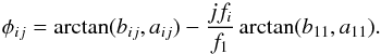 \begin{equation} \phi_{ij}=\arctan(b_{ij},a_{ij}) -\frac{jf_i}{f_1}\arctan(b_{11},a_{11}). \end{equation}
