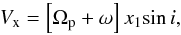 \begin{equation} \displaystyle V_{\rm x} = \displaystyle \left[\Omega_{\rm p}+\omega\right]x_1\!\sin i, \label{eq_13b} \end{equation}