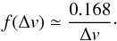 \begin{equation} f(\Delta v) \simeq \frac{0.168}{\Delta v}\cdot \label{eq_19} \end{equation}