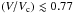 \hbox{$(V/V_{\rm c})_{\rm}\lesssim0.77$}