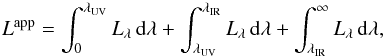 \begin{equation} L^{\rm app} = \int_0^{\lambda_{\rm UV}}L_{\lambda}\,{\rm d}\lambda+ \int_{\lambda_{\rm UV}}^{\lambda_{\rm IR}}L_{\lambda}\,{\rm d}\lambda+\int_{\lambda_{\rm IR}}^{\infty}L_{\lambda}\,{\rm d}\lambda \label{eq_4_1_2} , \end{equation}