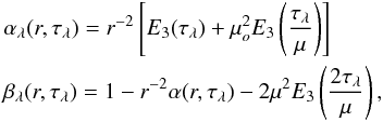 \appendix \setcounter{section}{2} \begin{eqnarray} && \alpha_{\lambda}(r,\tau_{\lambda}) = r^{-2}\left[E_3(\tau_{\lambda}) + \mu_o^2E_3\left({\tau_{\lambda}\over\mu}\right)\right] \nonumber \\ && \beta_{\lambda}(r,\tau_{\lambda}) = 1 - r^{-2}\alpha(r,\tau_{\lambda}) - 2\mu^2E_3\left({2\tau_{\lambda}\over\mu}\right) , \label{eq2} \end{eqnarray}