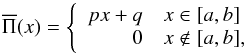 \appendix \setcounter{section}{6} \begin{equation} \overline{\Pi}(x) = \left\{ \begin{array}{rl} px+q & x \in [a,b] \\ 0 & x \notin [a,b], \end{array} \right. \label{eq_trapz_1} \end{equation}
