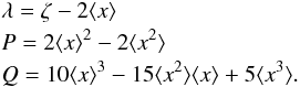 \appendix \setcounter{section}{6} \begin{eqnarray} &&\lambda = \zeta-2\langle x\rangle \nonumber \\ && P = 2\langle x\rangle^2 -2\langle x^2\rangle \nonumber \\ && Q = 10\langle x\rangle^3-15\langle x^2\rangle\langle x\rangle+ 5\langle x^3\rangle \label{eq_trapz_5} . \end{eqnarray}