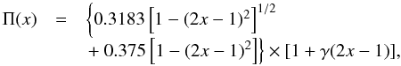 \appendix \setcounter{section}{6} \begin{eqnarray*} \begin{array}{rcl} \Pi(x) & = & \left\{0.3183\left[1-(2x-1)^2\right]^{1/2}\right. \\ & & \left.+~ 0.375\left[1-(2x-1)^2\right]\right\}\times[1+\gamma(2x-1)], \end{array} \end{eqnarray*}
