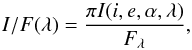 \begin{equation} I/F(\lambda) = \frac{\pi I(i,e,\alpha,\lambda)}{F_{\lambda}}, \end{equation}