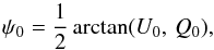 \begin{equation} \angz = \dfrac{1}{2}\arctan(U_0,\, Q_0), \label{eq:psi} \end{equation}