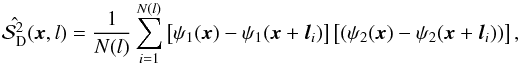 \begin{equation} \hat{\dpsi^{2}_{\rm D}} (\vec{x},l) = \frac{1}{N(l)} \sum_{i=1}^{N(l)} \left[\psi_{1}(\vec{x}) - \psi_{1} (\vec{x}+\vec{l}_i ) \right] \left[(\psi_{2}(\vec{x}) - \psi_{2} (\vec{x}+\vec{l}_i )) \right] , \end{equation}