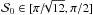 \hbox{$\dpsiz \in [\pi/\!\!\sqrt{12}, \pi/2]$}