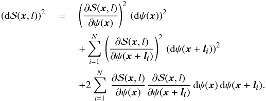 \appendix \setcounter{section}{1} \begin{eqnarray} ( {\rm d}\dpsi (\vec{x},l ) ) ^ {2}& \ = \ & \left( \dfrac {\partial \dpsi (\vec{x},l) } {\partial \psi (\vec{x}) } \right) ^{2} \,( {\rm d} \psi (\vec{x}) ) ^ {2} \nonumber \\ &&+ \sum_{i=1}^{N} \, \left( \dfrac { \partial \dpsi (\vec{x},l )}{\partial \psi (\vec{x}+\vec{l_{\it i}} ) } \right) ^ {2} \, ( {\rm d} \psi (\vec{x}+\vec{l_{\it i}} ) ) ^{2} \nonumber \\ &&+ 2 \sum_{i=1}^{N} \, \dfrac {\partial \dpsi (\vec{x},l) } {\partial \psi (\vec{x}) } \dfrac { \partial \dpsi (\vec{x},l )}{\partial \psi (\vec{x}+\vec{l_{\it i}} ) } \, {\rm d} \psi (\vec{x}) \, {\rm d} \psi (\vec{x} + \vec{l_{\it i}}). \label{eq:dpsi_sig_full} \end{eqnarray}